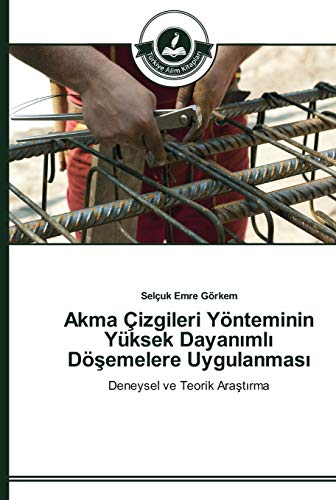 Akma Çizgileri Yönteminin Yüksek Dayanimli Dösemelere Uygulanmasi: Deneysel ve Teorik Arastirma