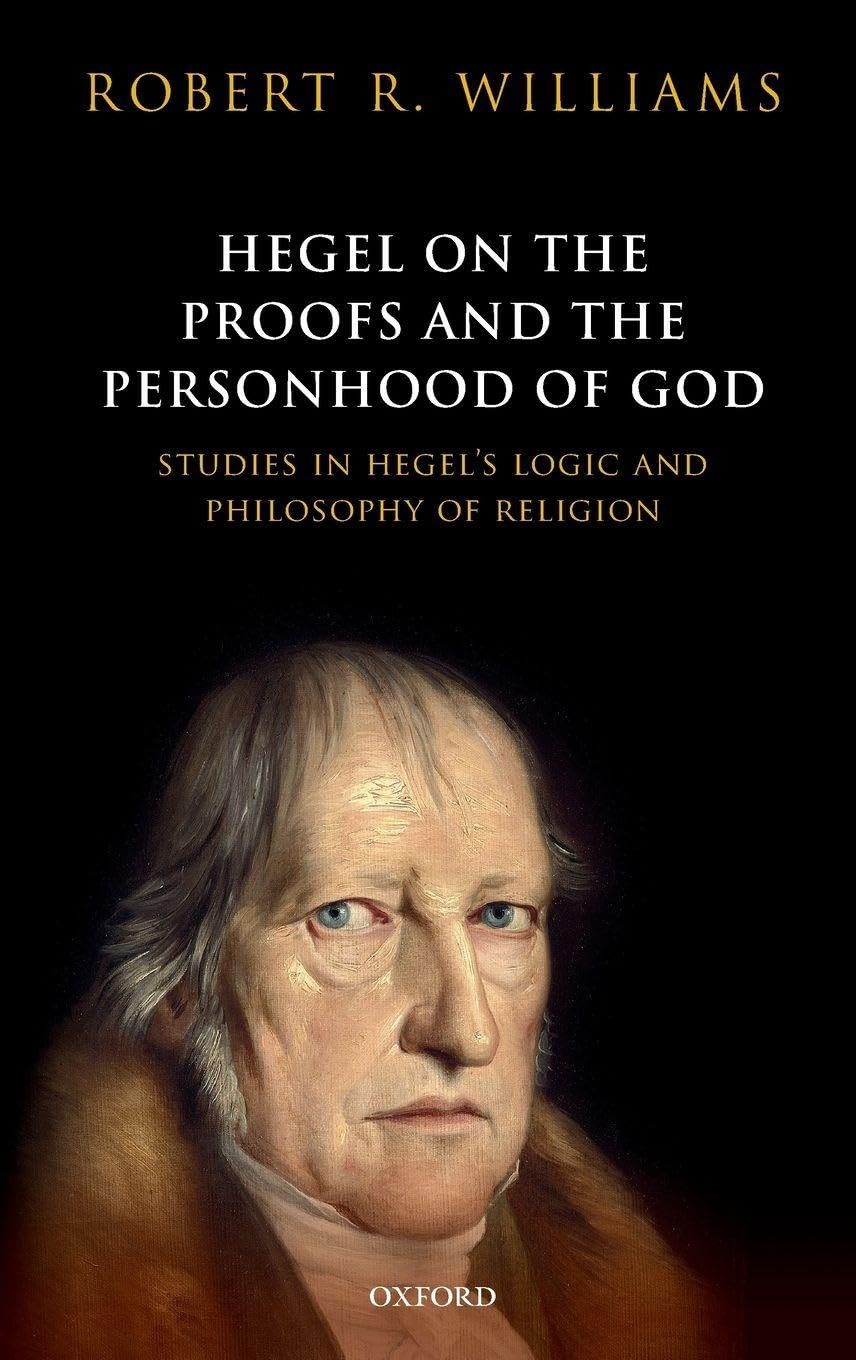 HEGEL ON PROOFS & PERSONHOOD OF GOD C: Studies in Hegel's Logic and Philosophy of Religion