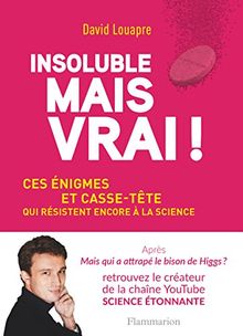 Insoluble mais vrai ! : ces énigmes et casse-tête qui résistent encore à la science