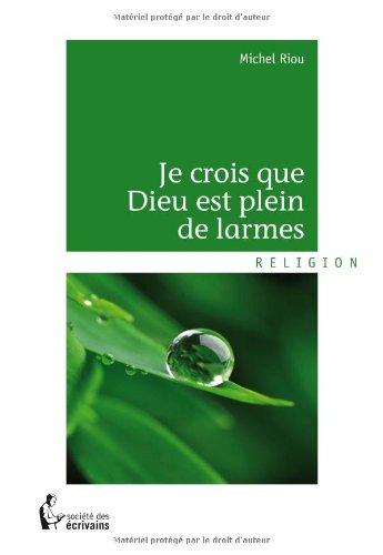 Je Crois Que Dieu Est Plein De Larmes