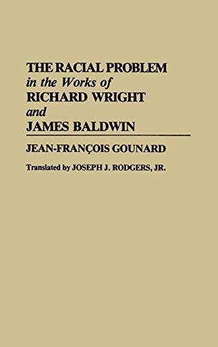 The Racial Problem in the Works of Richard Wright and James Baldwin (Contributions in Afro-american & African Studies)