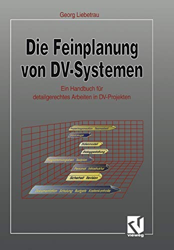 Die Feinplanung von DV-Systemen: Ein Handbuch für detailgerechtes Arbeiten in DV-Projekten (German Edition)
