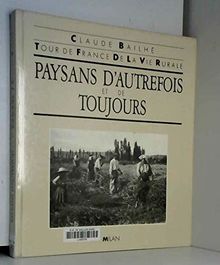 Paysans d'autrefois et de toujours : tour de France de la vie rurale