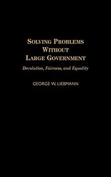 Solving Problems Without Large Government: Devolution, Fairness, and Equality