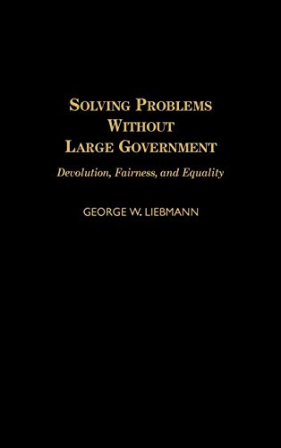Solving Problems Without Large Government: Devolution, Fairness, and Equality
