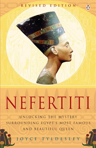 Joyce Tyldesley Nefertiti, Egypt's Sun Queen