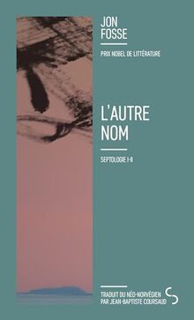 Septologie. Vol. 1-2. L'autre nom