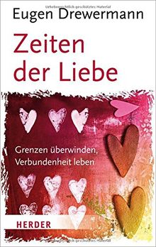 Zeiten der Liebe: Grenzen überwinden, Verbundenheit leben (HERDER spektrum)