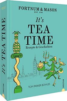 Englisches Kochbuch – Fortnum & Mason: It’s Tea Time!: Vom Frühstück über den Afternoon Tea bis zur Bedtime. 55 britische Rezepte für die perfekte English tea time.