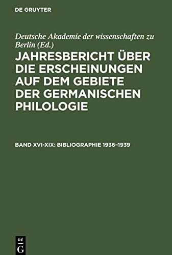 Jahresbericht über die Erscheinungen auf dem Gebiete der germanischen Philologie, Band XVI-XIX, Bibliographie 1936¿1939