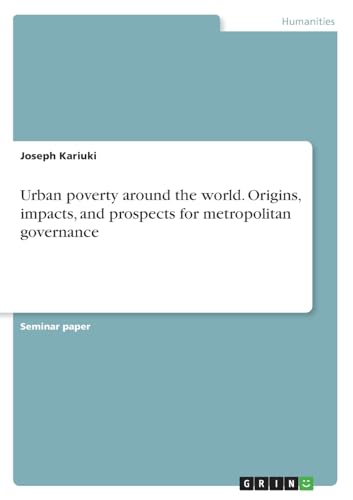 Urban poverty around the world. Origins, impacts, and prospects for metropolitan governance