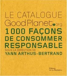 Le catalogue GoodPlanet.org : 1.000 façons de consommer responsable