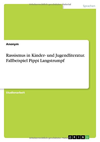 Rassismus in Kinder- und Jugendliteratur. Fallbeispiel Pippi Langstrumpf