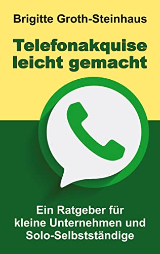 Telefonakquise leicht gemacht: Ein Ratgeber für kleine Unternehmen und Solo-Selbstständige