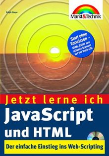 JavaScript und HTML - Jetzt lerne ich.... Der einfache Einstieg ins Web-Scripting