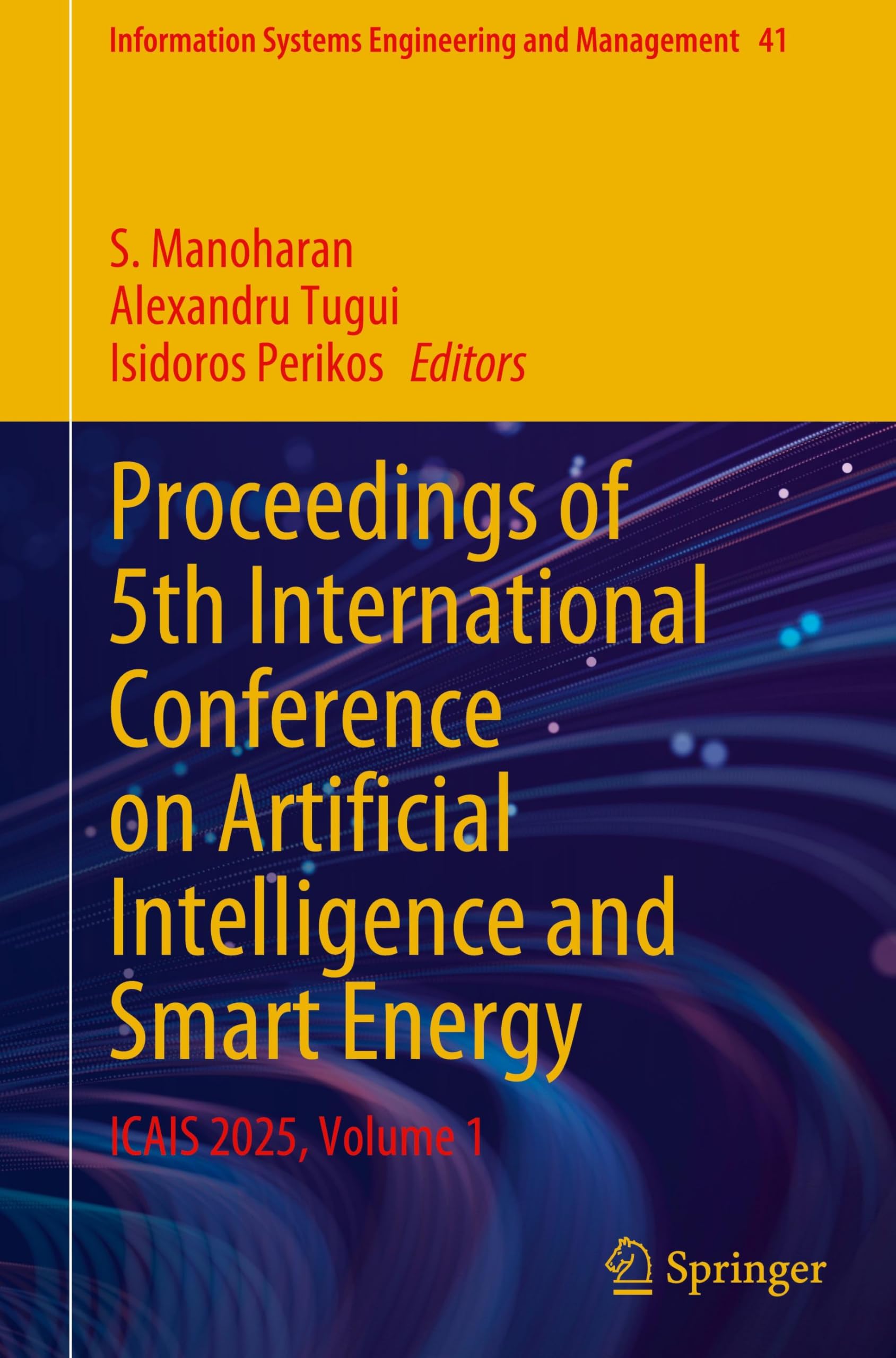 Proceedings of 5th International Conference on Artificial Intelligence and Smart Energy: ICAIS 2025, Volume 1 (Information Systems Engineering and Management, 41, Band 1)