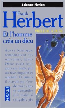 Et l'homme créa un Dieu : Prélude à Dune (Science Fiction)