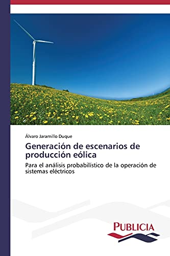 Generación de escenarios de producción eólica: Para el análisis probabilístico de la operación de sistemas eléctricos
