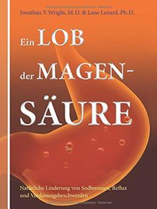 Ein Lob der Magensäure: Natürliche Linderung von Sodbrennen, Reflux und Verdauungsbeschwerden