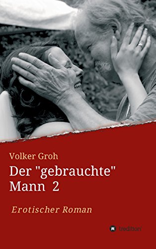 Der gebrauchte Mann: Teil 2 Im Orient und Okzident