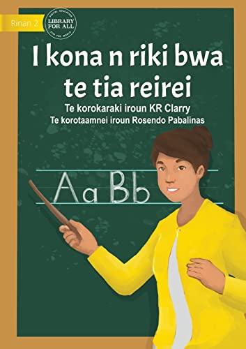 I Can Be A Teacher - I kona n riki bwa te tia reirei (Te Kiribati)