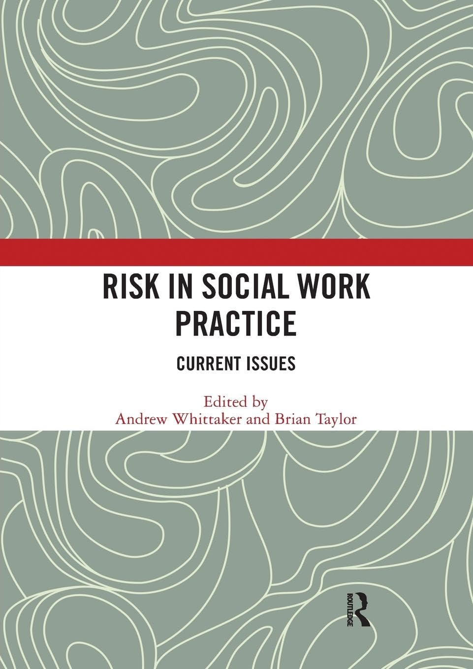 Risk in Social Work Practice: Current Issues