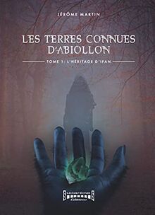 Les terres connues d'Abiollon. Vol. 1. L'héritage d'Ifan