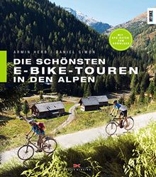 Die schönsten E-Bike-Touren in den Alpen: 25 Touren mit Tipps zu Akkuleistung, Reparaturen und Fahrtechnik