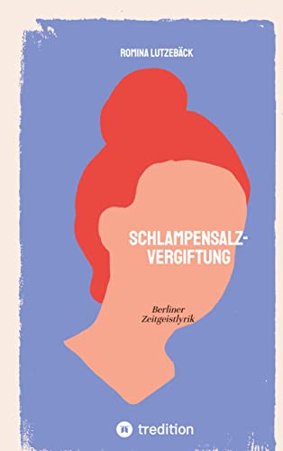 Schlampensalzvergiftung: Berliner Zeitgeistlyrik