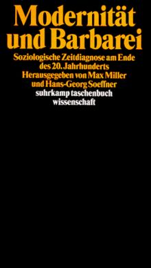 Modernität und Barbarei. Soziologische Zeitdiagnose am Ende des 20. Jahrhunderts.