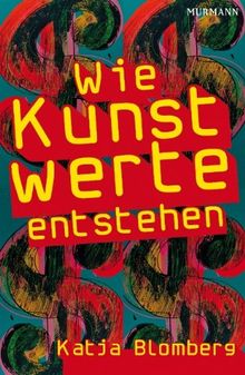 Wie Kunstwerte entstehen: Das Geschäft mit der Kunst