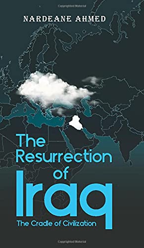 The Resurrection of Iraq: The Cradle of Civilization