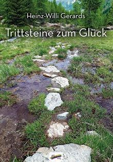 Trittsteine zum Glück: 100 Glücksgeschichten von Gerards, Heinz-Willi | Buch | Zustand sehr gut