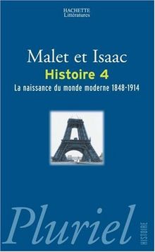 L'histoire. Vol. 4. La naissance du monde moderne : 1848-1914