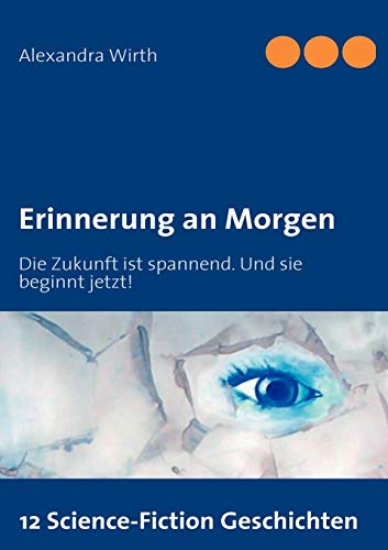 Erinnerung an Morgen: Die Zukunft ist spannend. Und sie beginnt jetzt!