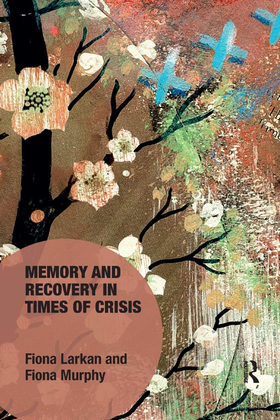 Memory and Recovery in Times of Crisis (Memory Studies: Global Constellations)