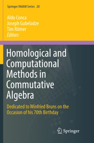 Homological and Computational Methods in Commutative Algebra: Dedicated to Winfried Bruns on the Occasion of his 70th Birthday (Springer INdAM Series, Band 20)