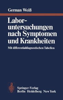 Laboruntersuchungen nach Symptomen und Krankheiten: Mit differentialdiagnostischen Tabellen