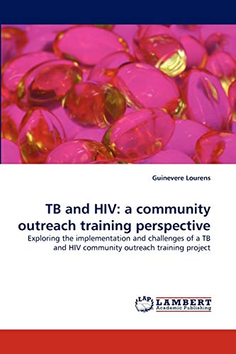 TB and HIV: a community outreach training perspective: Exploring the implementation and challenges of a TB and HIV community outreach training project
