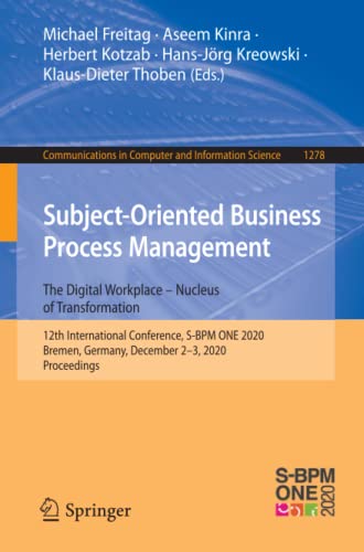 Subject-Oriented Business Process Management. The Digital Workplace – Nucleus of Transformation: 12th International Conference, S-BPM ONE 2020, ... Computer and Information Science, Band 1278)