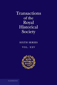 Transactions of the Royal Historical Society: Volume 25 (Royal Historical Society Transactions, Band 25)