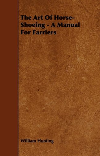 The Art Of Horse-Shoeing - A Manual For Farriers