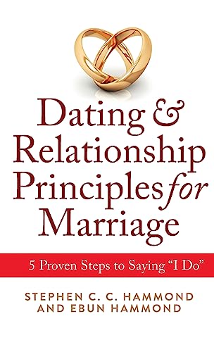 Dating & Relationship Principles for Marriage: 5 Proven Steps to Saying “I Do”