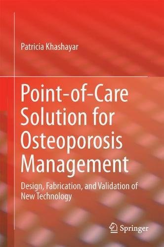 Point-of-Care Solution for Osteoporosis Management: Design, Fabrication, and Validation of New Technology