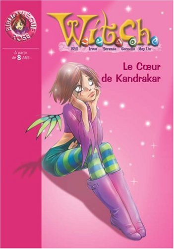 Witch. Vol. 21. Le coeur de Kandrakar