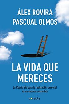 La Vida Que Mereces: La cuarta vía para la realización personal en un entorno sostenible (CONECTA)