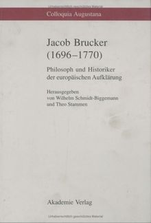 Jacob Brucker (1696-1770): Philosoph und Historiker der europäischen Aufklärung