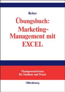 Übungsbuch: Marketing-Management mit EXCEL