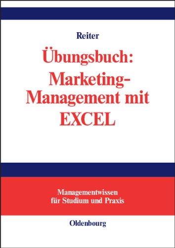 Übungsbuch: Marketing-Management mit EXCEL