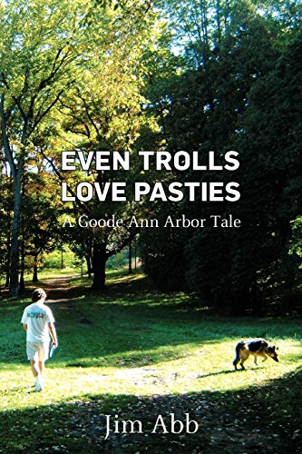 Even Trolls Love Pasties: A Goode Ann Arbor Tale